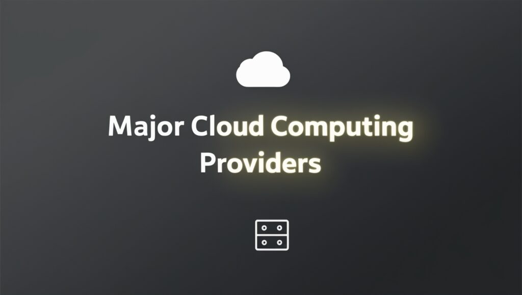 Major Cloud Computing Providers
